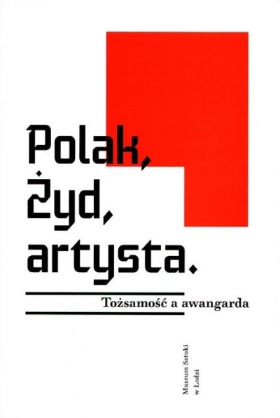 Polak, Żyd, artysta. Tożsamość a awangarda