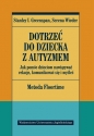 Dotrzeć do dziecka z autyzmem - Serena Wieder, Stanley I. Greenspan