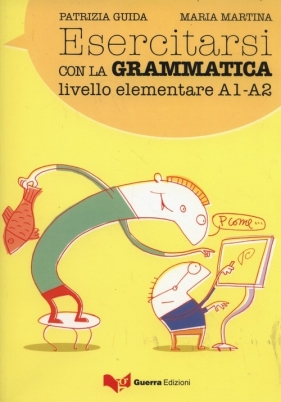 Esercitarsi con la grammatica livello elementare A1-A2 - Patrizia Guida, Maria Martina