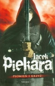 Płomień i krzyż t.1 - Jacek Piekara