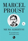 W poszukiwaniu straconego czasu T.6 Nie ma.. Marcel Proust