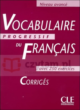 Vocabulaire Progressif du Francais Avance corriges - Claire Miquel