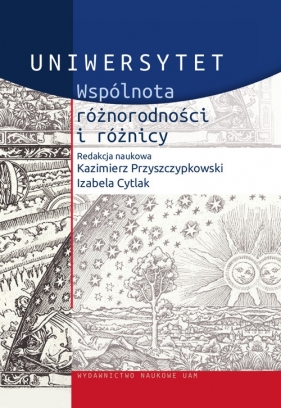 Uniwersytet Wspólnota różnorodności i różnicy - Kazimierz Przyszczypkowski, Izabela Cytlak