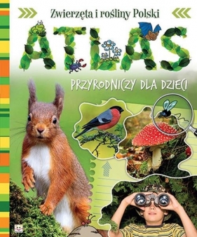 Atlas przyrodniczy dla dzieci Zwierzęta i rośliny Polski - Kuryjak Joanna