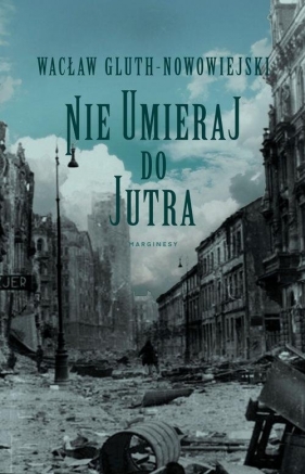 Nie umieraj do jutra - Wacław Gluth-Nowowiejski