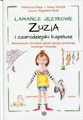 Łamańce językowe Zuzia i czarodziejski kapelusz - Szłapa Katarzyna, Tomasik Iwona