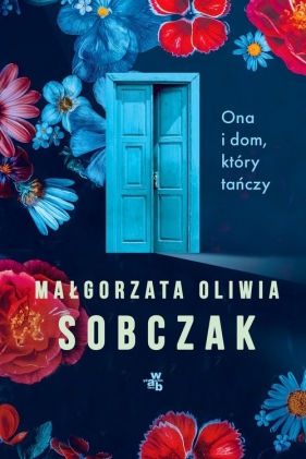 Ona i dom który tańczy - Małgorzata Oliwia Sobczak