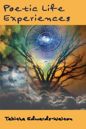 Poetic Life Experiences - Edwards-Walton Tabitha