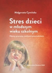 Stres dzieci w młodszym wieku szkolnym. - Cywińska Małgorzata