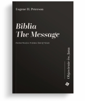 Biblia The Message. Objawienie św Jana - Opracowanie zbiorowe