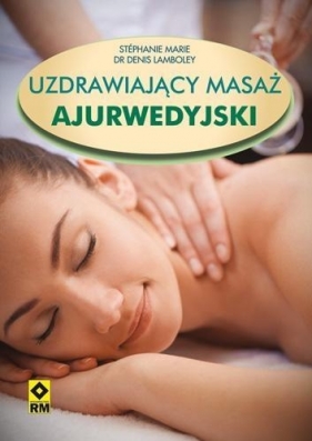 Uzdrawiający masaż ajurwedyjski - Marie Stephanie, Lamboley Denis