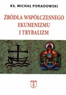 Źródła współczesnego ekumenizmu i trybalizm ks. Michał Poradowski