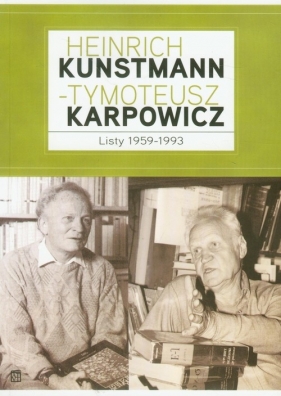 Heinrich Kunstmann Tymoteusz Karpowicz Listy 1959-1993 - Zybura Marek
