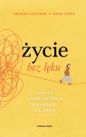 Życie bez lękuPorady, które autorzy sprawdzili na sobie Joshua Fletcher, Stott Dean