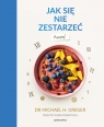 Jak się nie zestarzeć. Przepisy Michael Greger, Robin Robertson