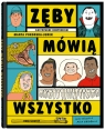 Zęby mówią wszystko. Ilustrowane kompendium.9+