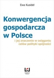 Konwergencja gospodarcza w Polsce i jej znaczenie w osiąganiu celów polityki spójności