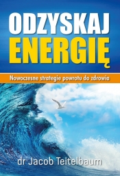 Odzyskaj energię Nowoczesne strategie powrotu do zdrowia. (Uszkodzona okładka) - Teitelbaum Jacob