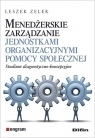  Menedżerskie zarządzanie jednostkami organizacyjnymi pomocy społecznej