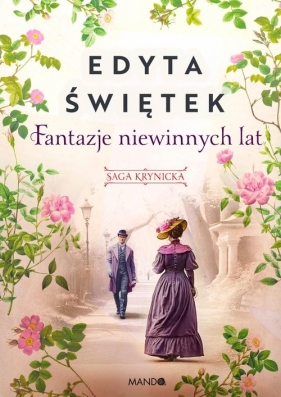 Fantazje niewinnych lat. Saga krynicka. Tom 2 - Świętek Edyta