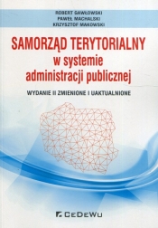 Samorząd terytorialny w systemie administracji publicznej - Robert Gawłowski, Paweł Machalski, Krzysztof Makowski