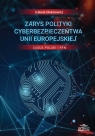 Zarys polityki cyberbezpieczeństwa Unii Europejskiej Casus Polski i RFN Oleksiewicz Izabela