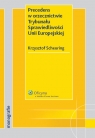 Precedens w orzecznictwie Trybunału Sprawiedliwości Unii Europejskiej Scheuring Krzysztof