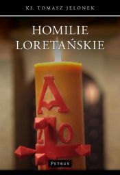 Homilie Loretańskie 2 - Tomasz Jelonek