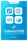Tailwind CSS Projektowanie stron WWW i podejście utility-first Kortas Michał