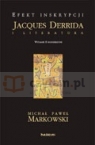 Efekt inskrypcji. Jacques Derrida i literatura Markowski Michał Paweł