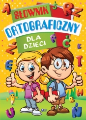 Słownik ortograficzny dla dzieci (Uszkodzona okładka) - Opracowanie zbiorowe