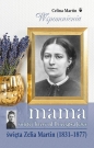 Mama świętej Teresy od Dzieciątka Jezus - Celina Martin