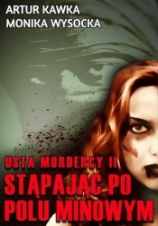 Usta mordercy T.2 Stąpając po polu minowym - Artur Kawka, Monika Wysocka