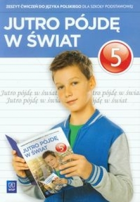 Jutro pójdę w świat 5 Zeszyt ćwiczeń - Dobrowolska Hanna, Dobrowolska Urszula