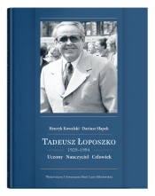 Tadeusz Łoposzko (1924-1994). Uczony. Nauczyciel. Człowiek - Henryk Kowalski, Dariusz Słapek