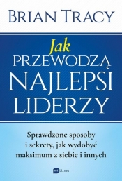 Jak przewodzą najlepsi liderzy (Uszkodzona okładka) - Brian Tracy