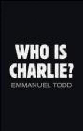 Who is Charlie?: Xenophobia and the New Middle Class Emmanuel Todd