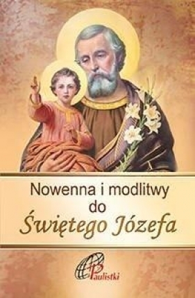 Nowenna i modlitwy do Świętego Józefa - Opracowanie zbiorowe