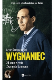 Wygnaniec. 21 scen z życia Zygmunta Baumana - Domosławski Artur