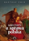 Krucjaty a sprawa polska Ćwir Bartosz