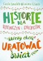 Historie dla dziewczyn i chłopców, którzy chcą uratować świat - Luciana Ciliento, Carola Benedetto