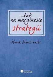 tak na marginesie strategii - Staniszewski Marek