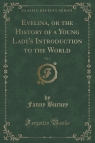 Evelina, or the History of a Young Lady's Introduction to the World, Vol. 1 (Classic Reprint)