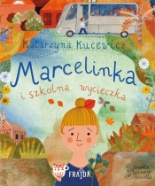 Marcelinka i szkolna wycieczka - Katarzyna Kucewicz, Ewa Poklewska-Koziełło