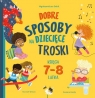 Dobre sposoby na dziecięce troski. Księga 7-i 8-latka Hannah Wilson