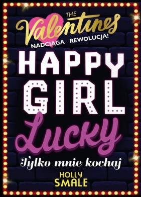 Happy Girl Lucky. Tylko mnie kochaj. Tom 3 - Holly Smale