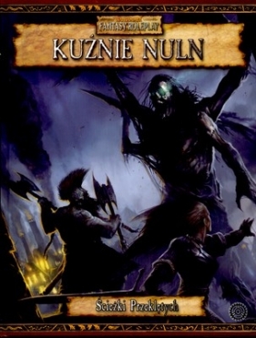 Kuźnie Nuln - Kampania Ścieżki przeklętych - cz 2 - Opracowanie zbiorowe