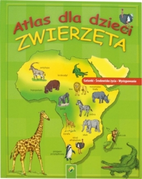 Atlaz dla dzieci - Zwierzęta - Opracowanie zbiorowe