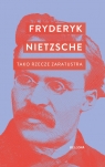 Tako rzecze Zaratustra Fryderyk Nietzsche