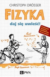 Fizyka. Daj się uwieść! - Christoph Drosser
